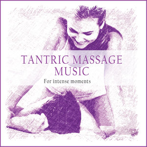 Tantric Massage Music (For Intense Moments)