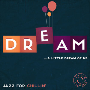 Dream – The Best of Jazz for Chillin'