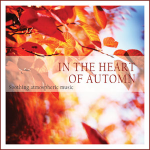 In the Heart of Autumn (Soothing Atmospheric Music)