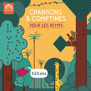 Chansons &amp; comptines pour les petits (3 à 5 ans)