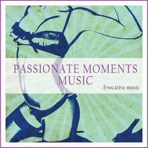 Passionate Moments Music (Evocative Music)