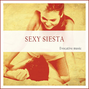 Sexy Siesta (Evocative Music)
