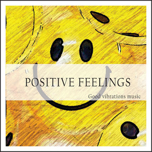 Positive Feelings (Good Vibrations Music)