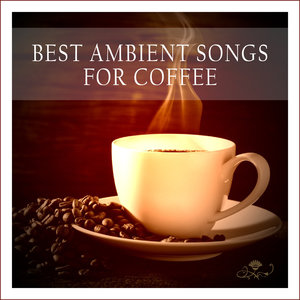 Best Ambient Songs for Coffee