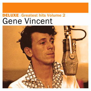 Deluxe: Greatest Hits, Vol. 2 - Gene Vincent