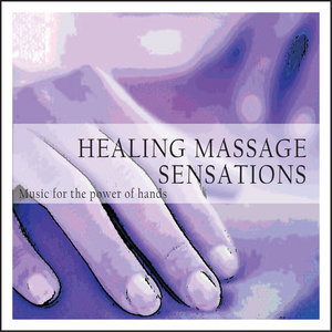 Healing Massage Sensations (Music for the Power of Hands)