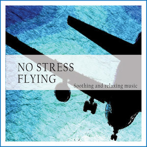 No Stress Flying (Soothing and Relaxing Music)