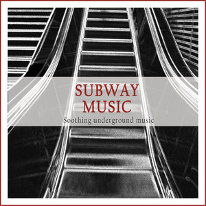 Subway Music (Soothing Underground Music)