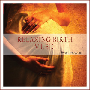 Relaxing Birth Music (Sweet Welcome)