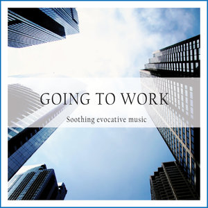 Going to Work (Soothing Evocative Music)