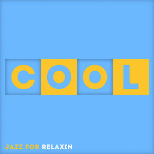 Cool - The Best of Jazz for Relaxin'
