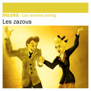 Deluxe: Les Zazous (Les années swing)