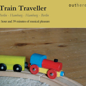 Train Traveller: Berlin-Hamburg, Hamburg-Berlin (1 Hour and 39 Minutes of Musical Pleasure)