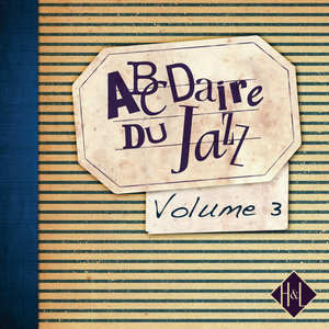 H&amp;L: Abcdaire du Jazz, Vol. 3