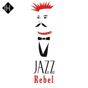H&amp;L: Jazz Is So Rebel