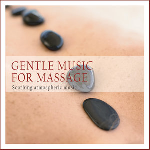 Gentle Music for Massage (Soothing Atmospheric Music)