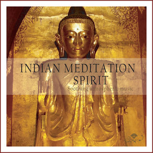Indian Meditation Spirit (Soothing Atmospheric Music)
