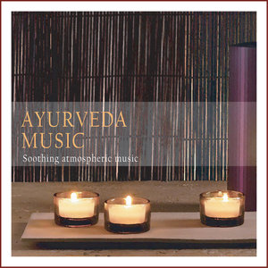 Ayurveda Music (Soothing Atmospheric Music)