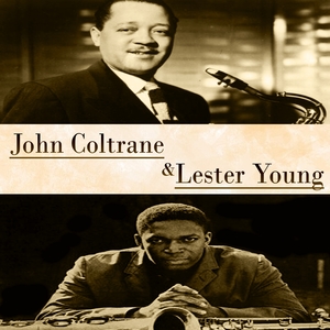 John Coltrane &amp; Lester Young