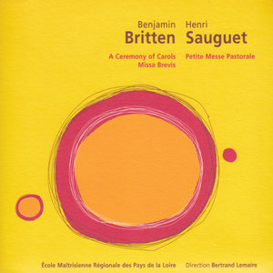 Britten: A Ceremony of Carols &amp; Missa Brevis – Sauguet: Petite messe pastorale