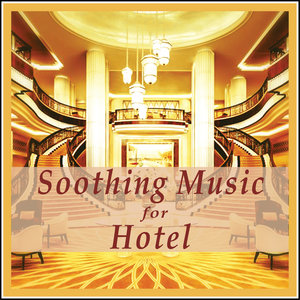 Soothing Music for Hotel