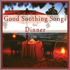 Good Soothing Songs for Dinner