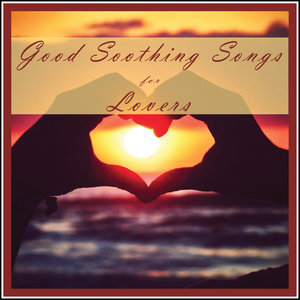 Good Soothing Songs for Lovers