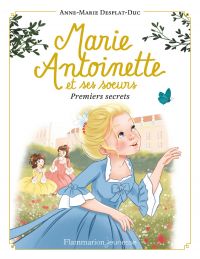 Marie-Antoinette et ses sœurs (Tome 1) - Premiers secrets