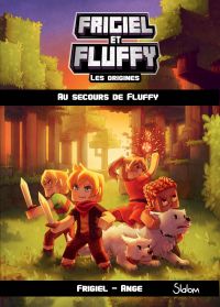Frigiel et Fluffy, Les Origines (T2) : Au secours de Fluffy - Lecture roman jeunesse aventures Minecraft - Dès 8 ans