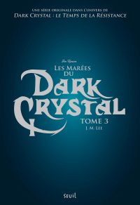 Les Marées du Dark Crystal - tome 3