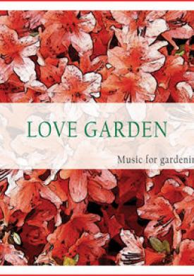 Love Garden (Music for Gardening)