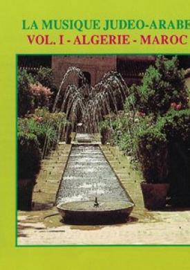 La musique judéo-arabe, Vol. 1: Algérie - Maroc