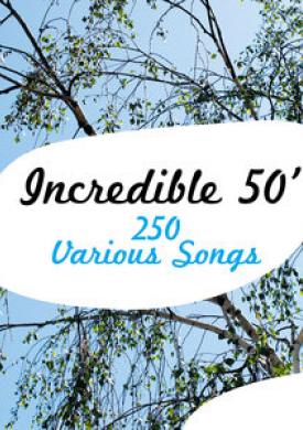 Incredible 50' - 250 Various Songs