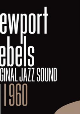 Original Jazz Sound: Newport Rebels - 1960
