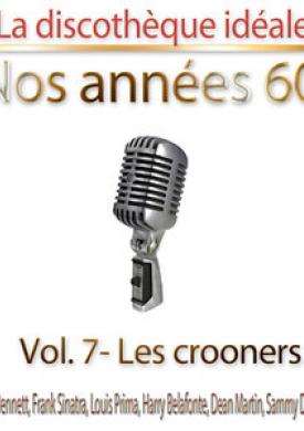 La discothèque idéale / Nos années 60 !: Vol. 7 "Les crooners", Pt. 1