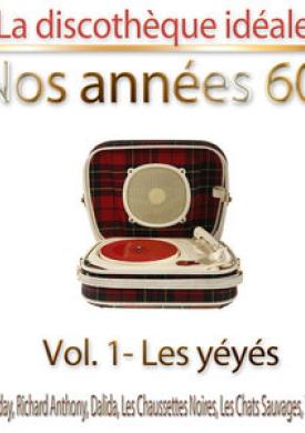 La discothèque idéale / Nos années 60 !: Vol. 1 "Les yéyés", Pt. 1