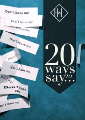 H&amp;L: 20 Ways to Say Don't Leave Me