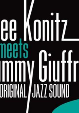 Original Jazz Sound: Lee Konitz Meets Jimmy Giuffre
