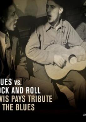 Saga Blues: Blues Vs. Rock and Roll "Elvis Pays Tribute to the Blues"
