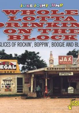 Juke Joint Jump Vol. 1: Whole Lotta Drinkin' on the Block (30 Slices of Rockin', Boppin', Boogie and Blues)
