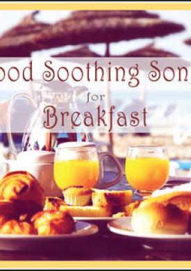 Good Soothing Songs for Breakfast