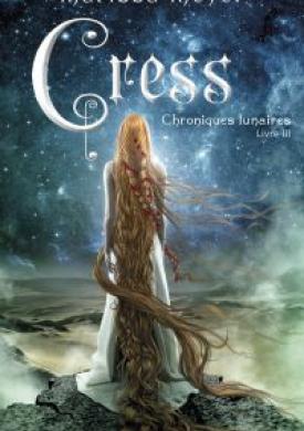 Chroniques lunaires - livre 3 : Cress