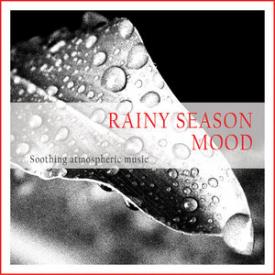 Rainy Season Mood (Soothing Atmospheric Music)