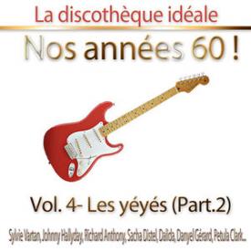La discothèque idéale / Nos années 60 !: Vol. 4 "Les yéyés", Pt. 2