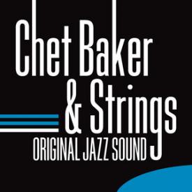 Original Jazz Sound: Chet Baker &amp; Strings