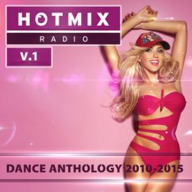 Hotmix Radio: Dance Anthology 2010-2015, Vol. 1