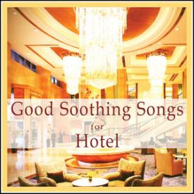 Good Soothing Songs for Hotel