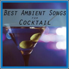 Best Ambient Songs for Cocktail