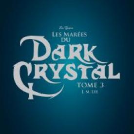 Les Marées du Dark Crystal - tome 3